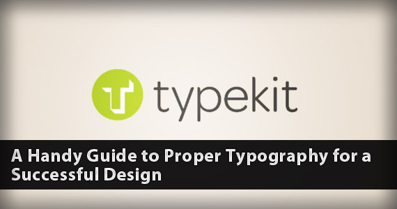 A Handy Guide to Proper Typography for a Successful Design